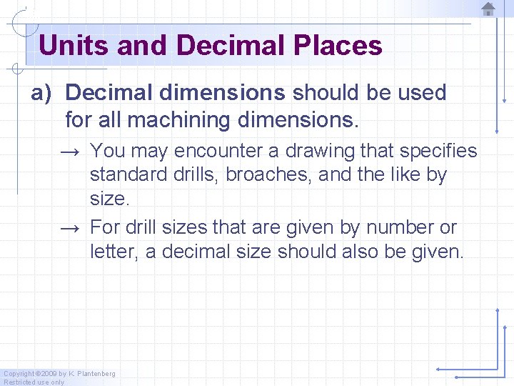 Units and Decimal Places a) Decimal dimensions should be used for all machining dimensions.