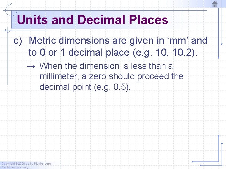 Units and Decimal Places c) Metric dimensions are given in ‘mm’ and to 0