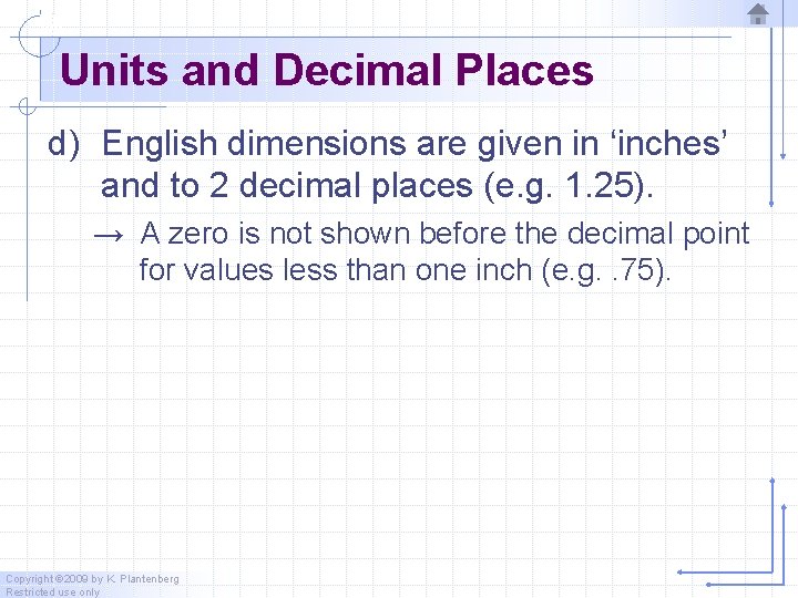 Units and Decimal Places d) English dimensions are given in ‘inches’ and to 2