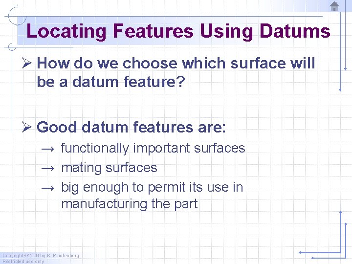 Locating Features Using Datums Ø How do we choose which surface will be a