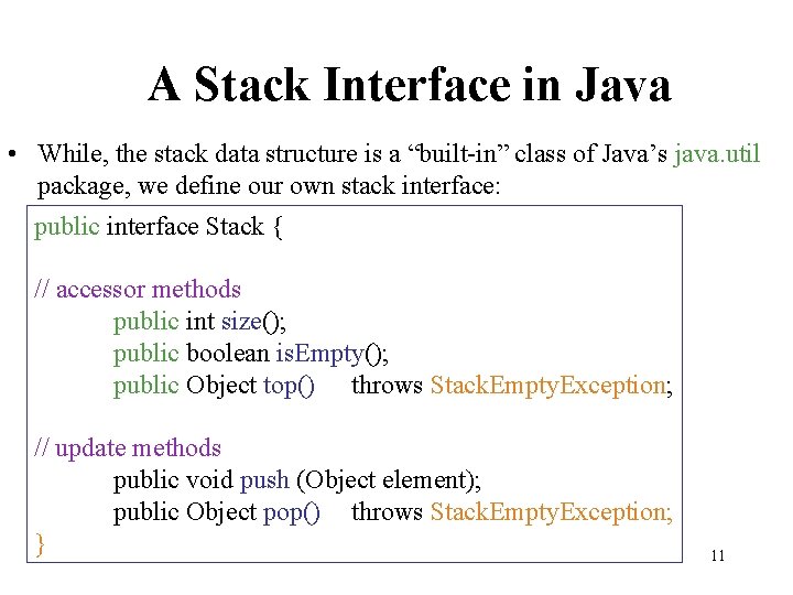 A Stack Interface in Java • While, the stack data structure is a “built-in”