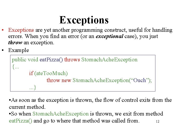 Exceptions • Exceptions are yet another programming construct, useful for handling errors. When you