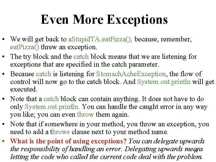 Even More Exceptions • We will get back to a. Stupid. TA. eat. Pizza();