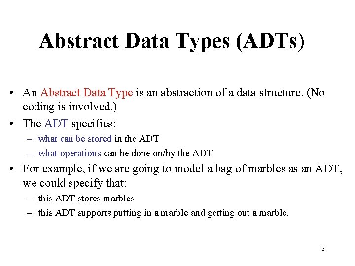 Abstract Data Types (ADTs) • An Abstract Data Type is an abstraction of a