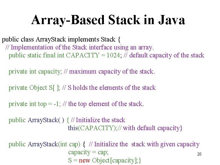 Array-Based Stack in Java public class Array. Stack implements Stack { // Implementation of