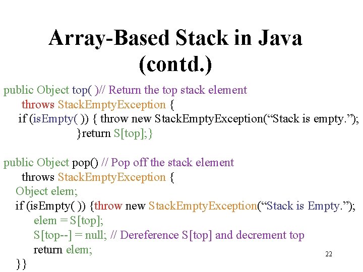 Array-Based Stack in Java (contd. ) public Object top( )// Return the top stack