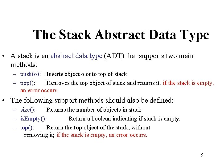 The Stack Abstract Data Type • A stack is an abstract data type (ADT)