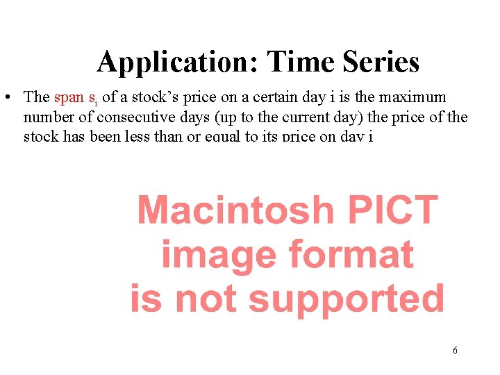 Application: Time Series • The span si of a stock’s price on a certain