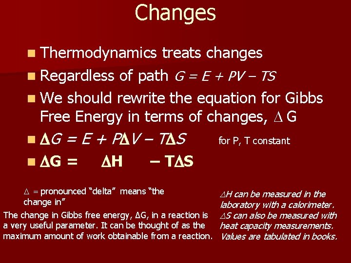 Changes n Thermodynamics treats changes n Regardless of path G = E + PV