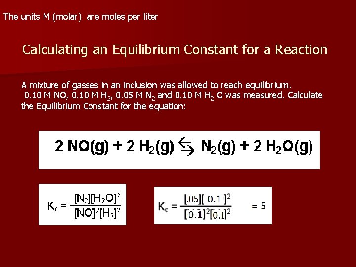 The units M (molar) are moles per liter Calculating an Equilibrium Constant for a