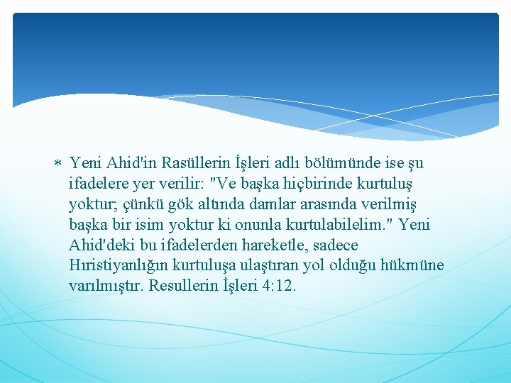  Yeni Ahid'in Rasüllerin İşleri adlı bölümünde ise şu ifadelere yer verilir: "Ve başka