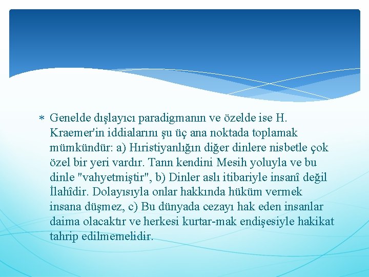  Genelde dışlayıcı paradigmanın ve özelde ise H. Kraemer'in iddialarını şu üç ana noktada