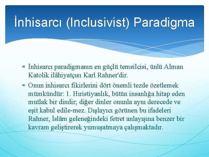 İnhisarcı (Inclusivist) Paradigma İnhisarcı paradigmanın en güçlü temsilcisi, ünlü Alman Katolik ilâhiyatçısı Karl Rahner'dir.