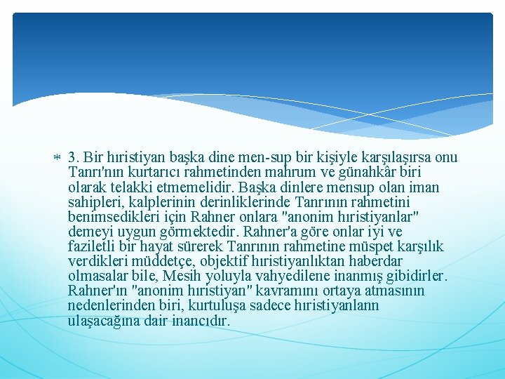  3. Bir hıristiyan başka dine men sup bir kişiyle karşılaşırsa onu Tanrı'nın kurtarıcı