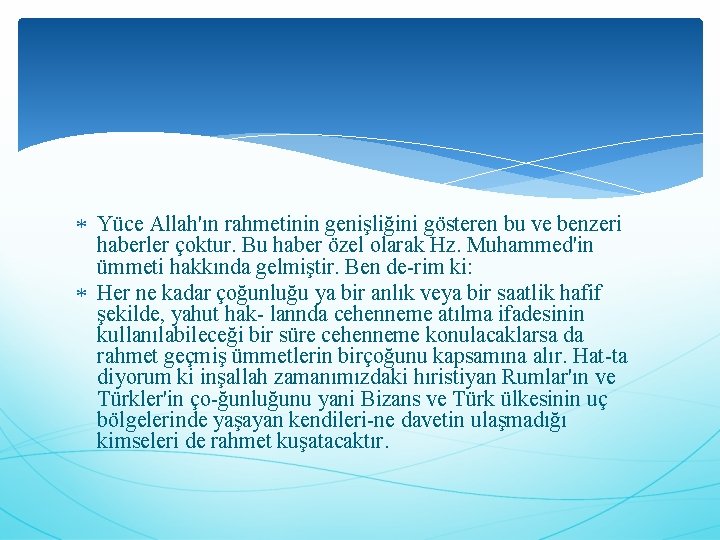  Yüce Allah'ın rahmetinin genişliğini gösteren bu ve benzeri haberler çoktur. Bu haber özel