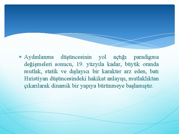  Aydınlanma düşüncesinin yol açtığı paradigma değişmeleri sonucu, 19. yüzyıla kadar, büyük oranda mutlak,