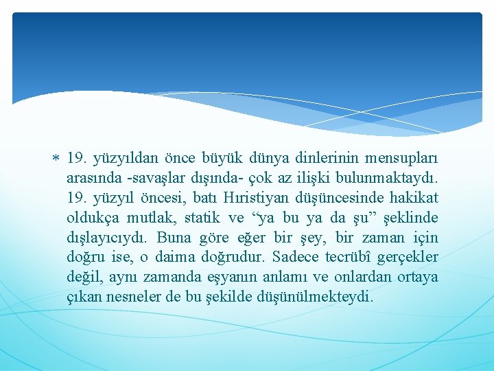  19. yüzyıldan önce büyük dünya dinlerinin mensupları arasında savaşlar dışında çok az ilişki