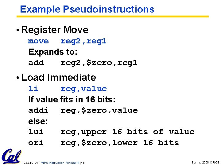 Example Pseudoinstructions • Register Move move reg 2, reg 1 Expands to: add reg Example Pseudoinstructions • Register Move move reg 2, reg 1 Expands to: add reg