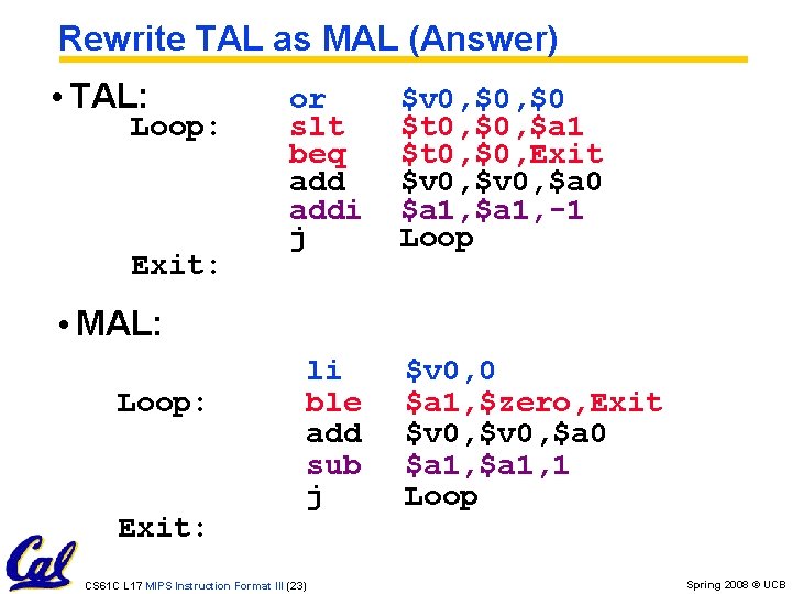 Rewrite TAL as MAL (Answer) • TAL: Loop: Exit: or slt beq addi j Rewrite TAL as MAL (Answer) • TAL: Loop: Exit: or slt beq addi j