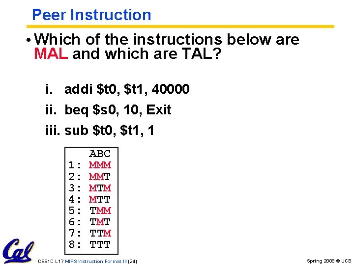 Peer Instruction • Which of the instructions below are MAL and which are TAL? Peer Instruction • Which of the instructions below are MAL and which are TAL?
