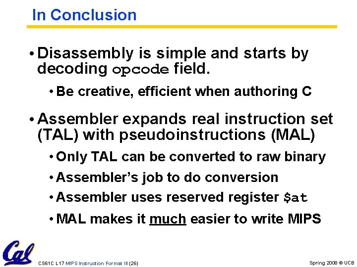In Conclusion • Disassembly is simple and starts by decoding opcode field. • Be In Conclusion • Disassembly is simple and starts by decoding opcode field. • Be