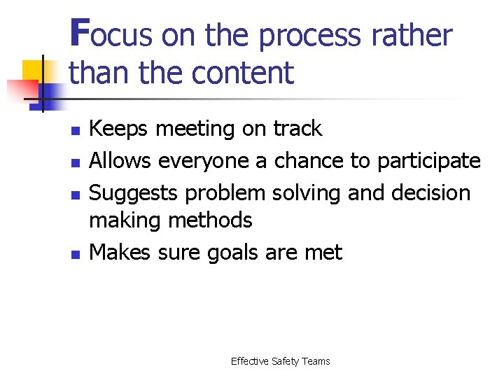 Focus on the process rather than the content n n Keeps meeting on track