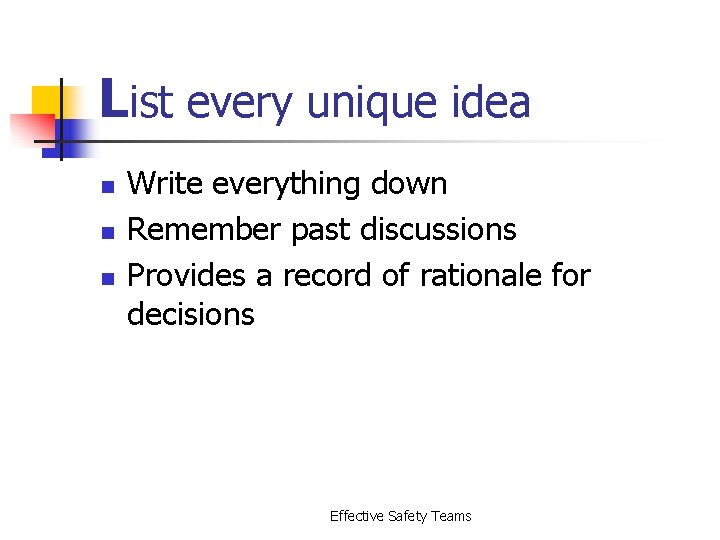 List every unique idea n n n Write everything down Remember past discussions Provides