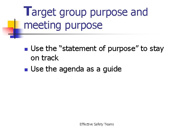 Target group purpose and meeting purpose n n Use the “statement of purpose” to