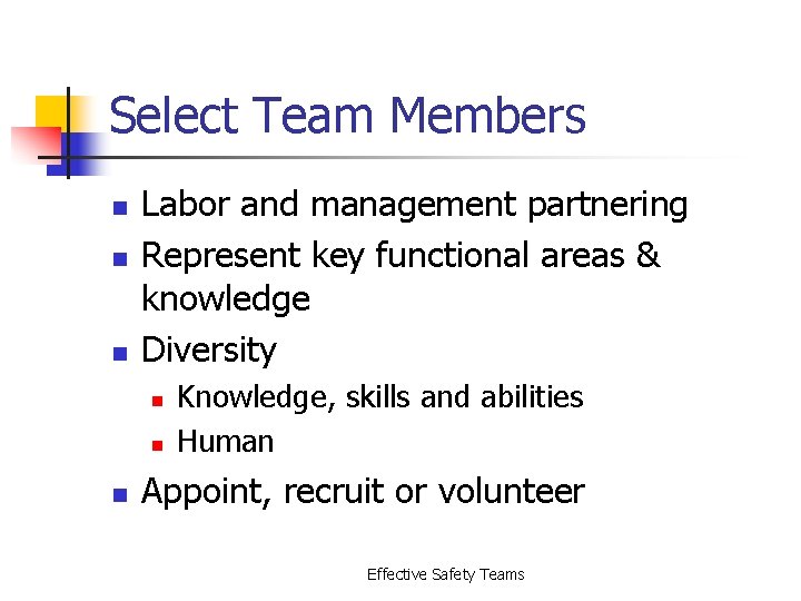 Select Team Members n n n Labor and management partnering Represent key functional areas