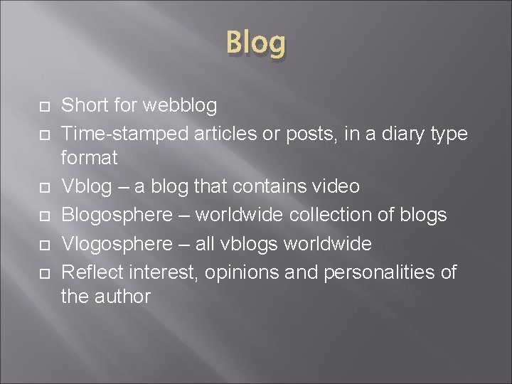 Blog Short for webblog Time-stamped articles or posts, in a diary type format Vblog