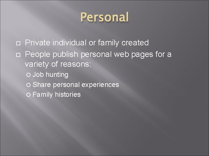 Personal Private individual or family created People publish personal web pages for a variety