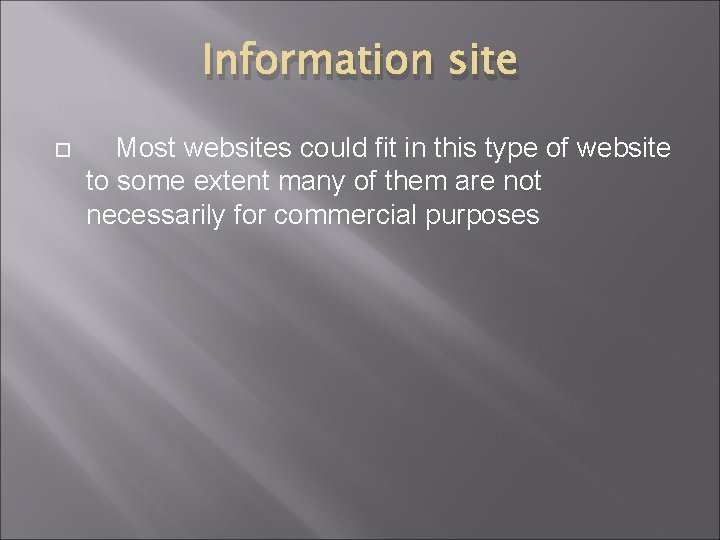 Information site Most websites could fit in this type of website to some extent