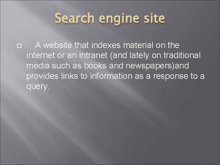Search engine site A website that indexes material on the internet or an intranet