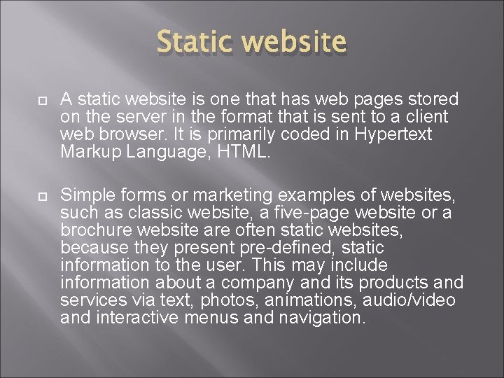 Static website A static website is one that has web pages stored on the