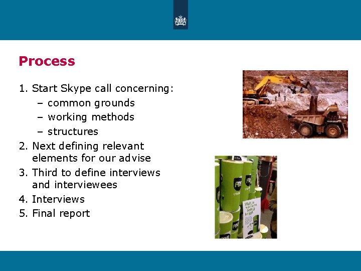 Process 1. Start Skype call concerning: – common grounds – working methods – structures