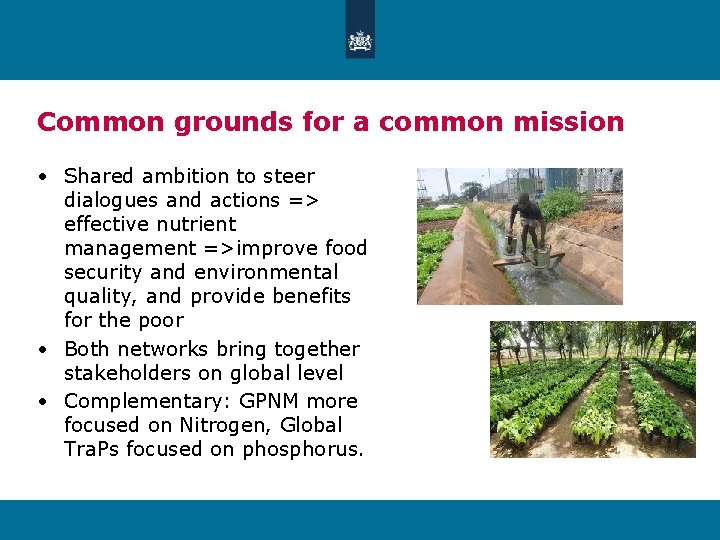 Common grounds for a common mission • Shared ambition to steer dialogues and actions