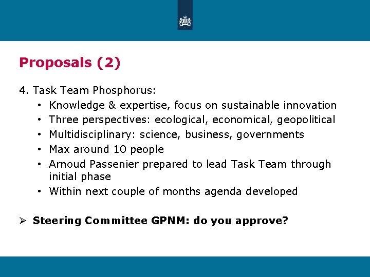 Proposals (2) 4. Task Team Phosphorus: • Knowledge & expertise, focus on sustainable innovation