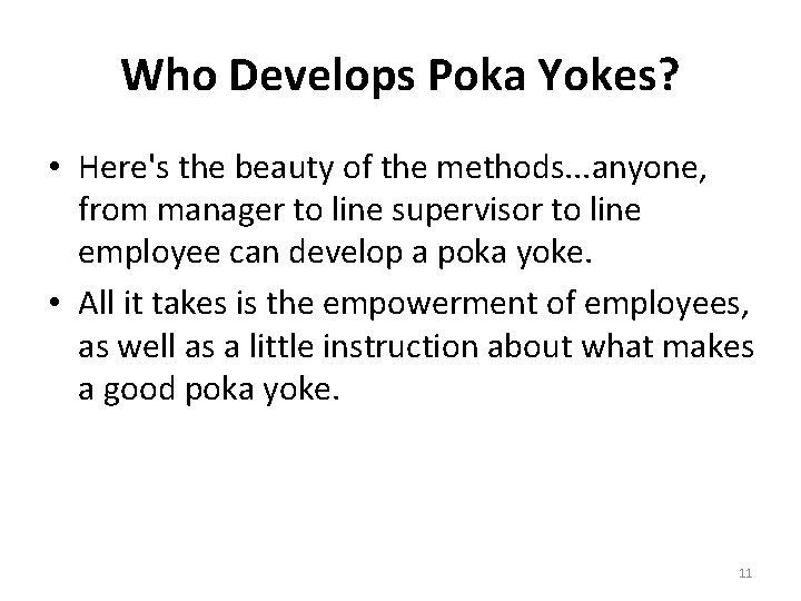 Who Develops Poka Yokes? • Here's the beauty of the methods. . . anyone,