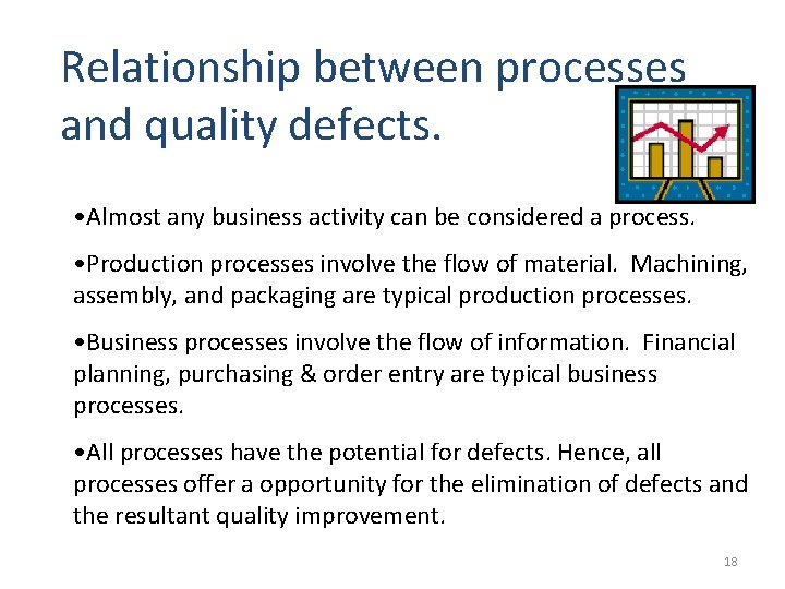 Relationship between processes and quality defects. • Almost any business activity can be considered