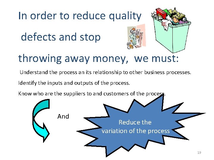 In order to reduce quality defects and stop = throwing away money, we must: