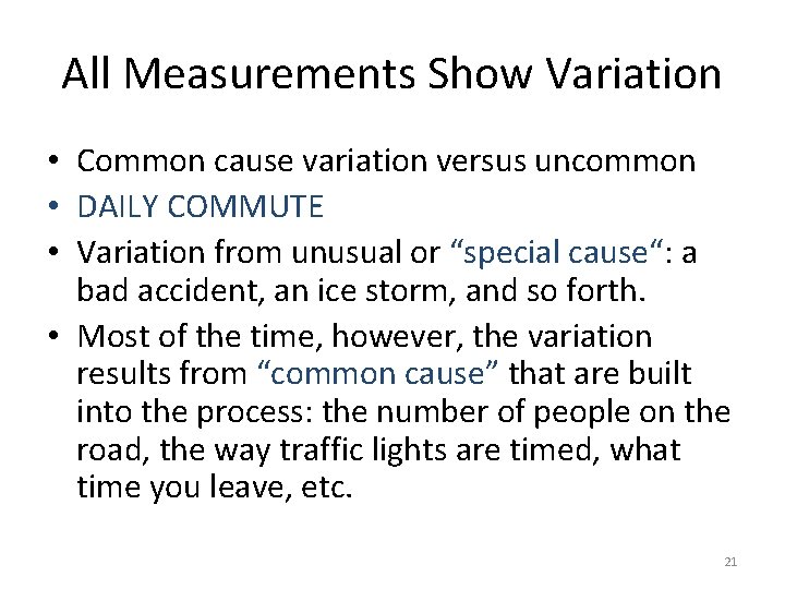 All Measurements Show Variation • Common cause variation versus uncommon • DAILY COMMUTE •