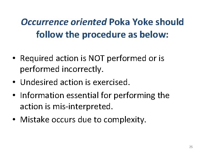 Occurrence oriented Poka Yoke should follow the procedure as below: • Required action is