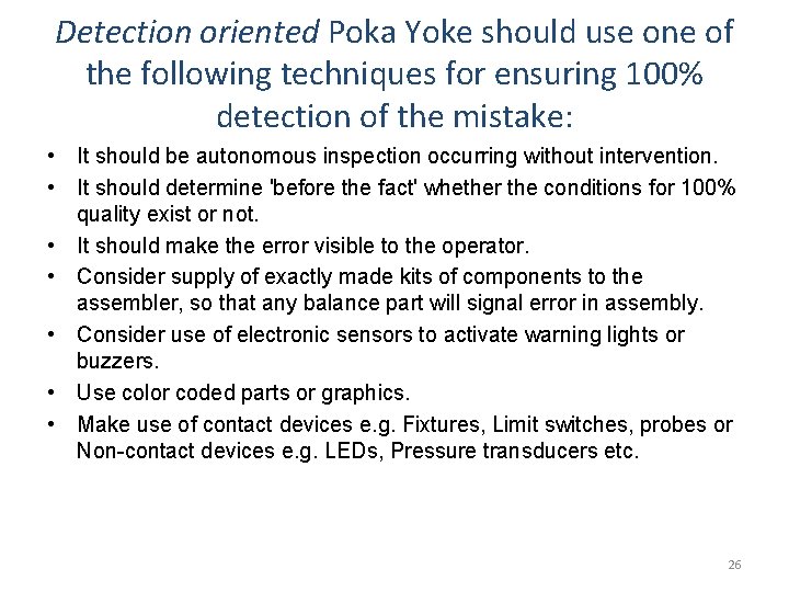 Detection oriented Poka Yoke should use one of the following techniques for ensuring 100%