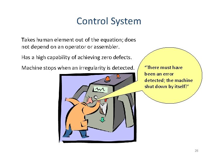 Control System Takes human element out of the equation; does not depend on an