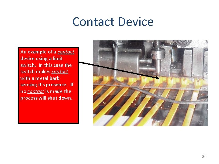 Contact Device An example of a contact device using a limit switch. In this