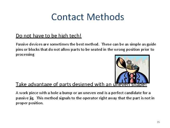 Contact Methods Do not have to be high tech! Passive devices are sometimes the