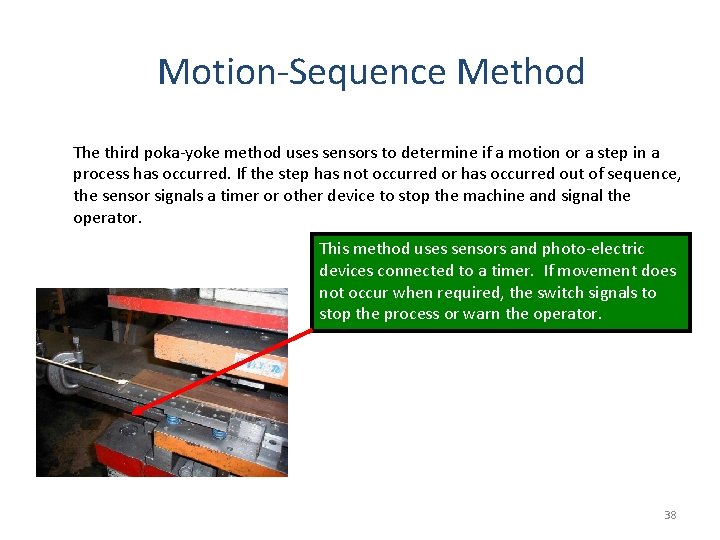 Motion-Sequence Method The third poka-yoke method uses sensors to determine if a motion or