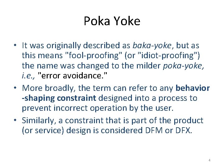 Poka Yoke • It was originally described as baka-yoke, but as this means "fool-proofing"