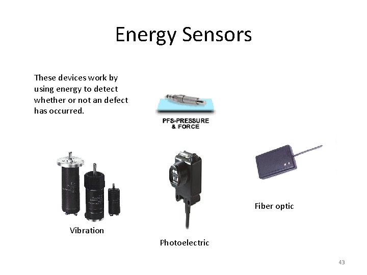 Energy Sensors These devices work by using energy to detect whether or not an