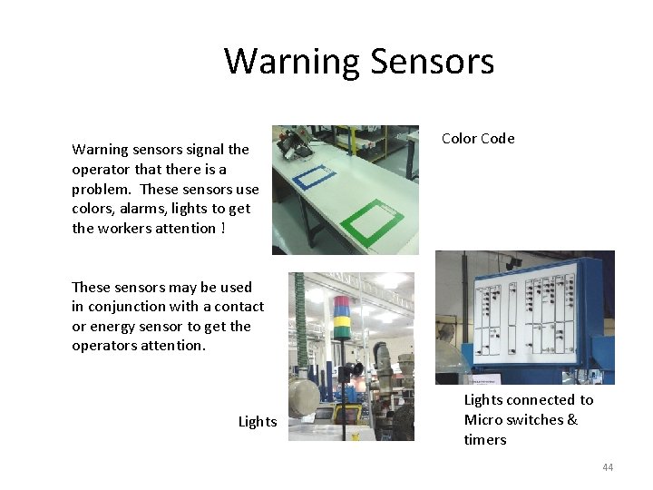Warning Sensors Warning sensors signal the operator that there is a problem. These sensors